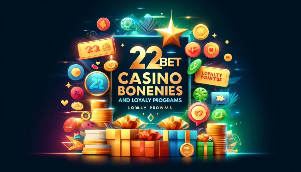 22bet Casino Bonuses and Loyalty Programs